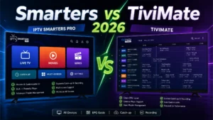 IPTV Smarters vs TiviMate: Which is Best in 2026? 1 Smarters vs TiviMate 2026 Comparison
